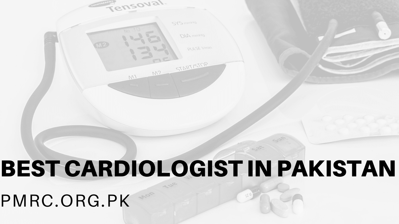 Best Cardiologist In Pakistan